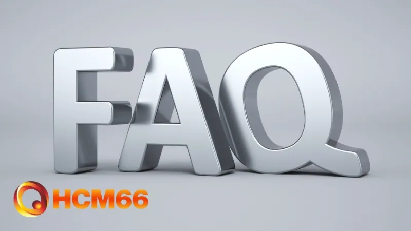 HCM66 - Nhà Cái HCM66 Uy Tín, Minh Bạch, Nạp Thưởng 66K 9 Giải đáp nhanh một vài thắc mắc thường gặp về nền tảng cá cược HCM66