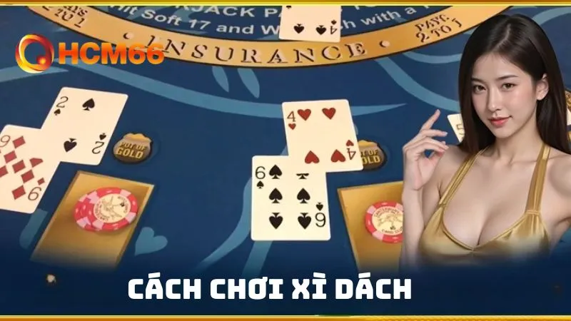 Cách Chơi Xì Dách - Top 3 Lời Khuyên Cho Tân Thủ Tại HCM66