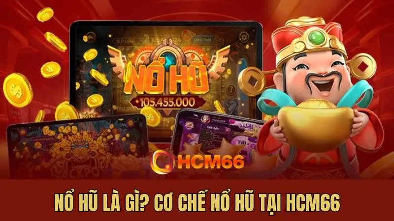 Nổ Hũ Là Gì? Cơ Chế Giúp Người Chơi Kiếm Thưởng Triệu Đồng